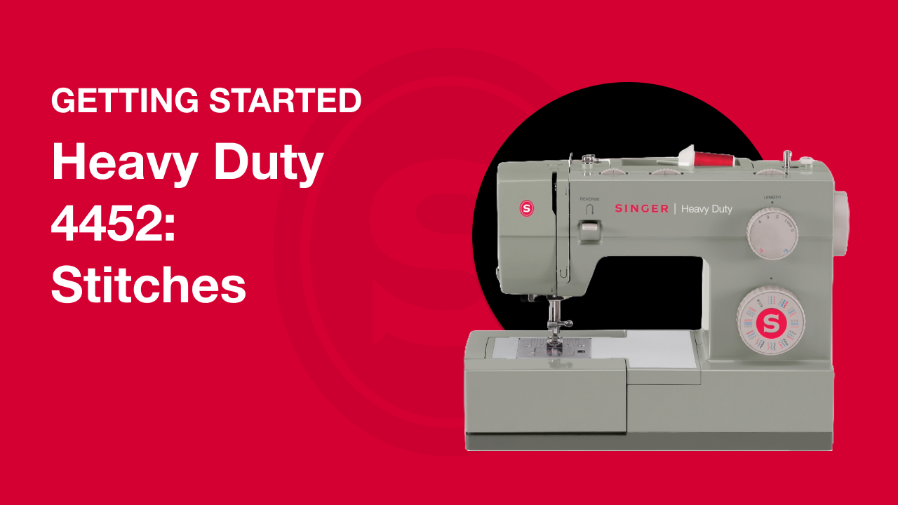 Getting Started Heavy Duty 4432 & 4452: Stitches