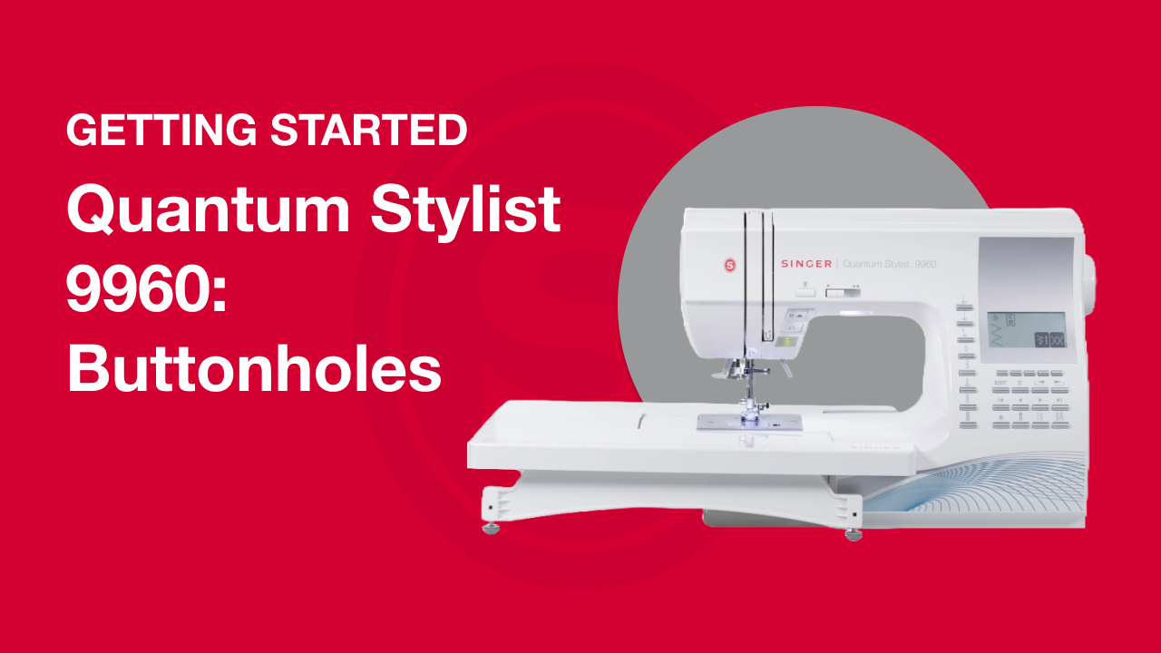 Erste Schritte Quantum Stylist™ 9960: Knopflöcher nähen